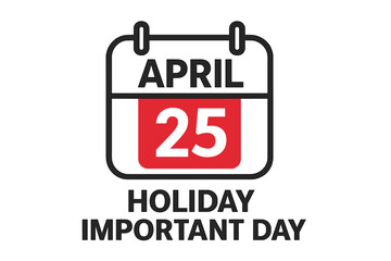 Poster - April 25 on a calendar page. Mark the date for a special holiday, important event or deadline. Vector icon for schedule, planner, reminder, and business organization.