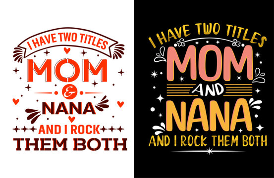 I have two titles mom and grandma and i rock them both Typography t shirt design, motivational typography tshirt design, inspirational quotes t-shirt design