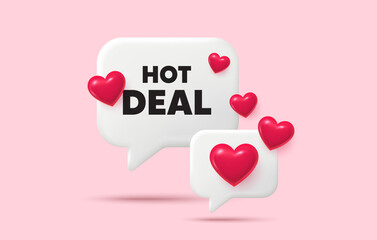 Poster - Hot deal chat speech bubble. Social media concept. Hot deal tag. Special offer price sign. Advertising discounts symbol. 3d hearts chat bubble. Vector