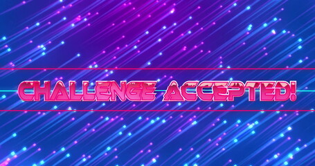 Poster - Displaying neon-pink text 'CHALLENGE ACCEPTED!' shining on digital canvas, with colorful streaks