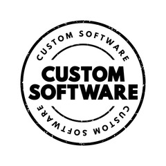 Poster - Custom Software is software that is specially developed for some specific organization or other user, text concept stamp