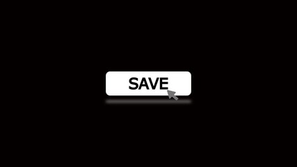 Cursor click save button animation on black background.Cursor click button with the word save and blur effect.