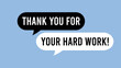 © Abduls - thank you for your hard work message in speech bubble style on blue background for appreciation