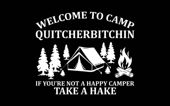 Welcome To Camp Quitcherbitchin Funny Camping t-shirt quotes svg design