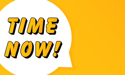 Poster - Time Now speech bubble. Bold outline, comic style shape, vibrant background, dialog element, visual communication, announcement layout, message highlight, template for interaction.