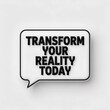 © LeoArtes - Art, with the phrase 'Transform Your Reality Today' Design for Digital Art Prints, Banner, Folder, Poster, Ads