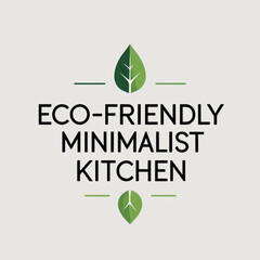 Poster - Eco friendly minimalist kitchen design concept for sustainable living and interior decor inspiration idea