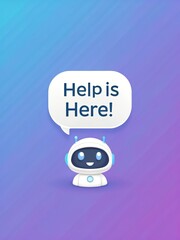 Poster - A helpful digital assistant cheerfully offers support, its speech bubble proclaiming Help is Here! against a gradient backdrop, representing accessibility. customer support service