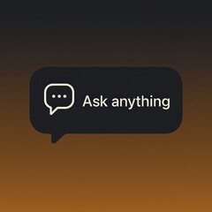 Poster - Dark gradient background featuring a speech bubble with the text Ask anything.  Simple, clean design perfect for social media or app interface. customer support service