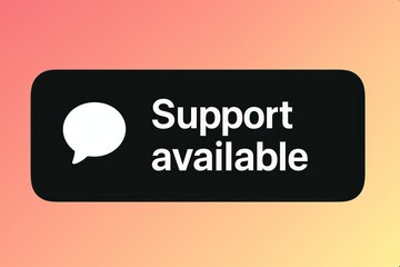Poster - An emblematic chat bubble with the words Support available offers a symbol of reassurance. customer support service, yellow orange gradient background