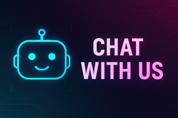 Poster - An inviting neon sign that draws viewers to interact with a friendly chatbot, featuring a smiling robot icon and the words Chat with Us, all set against a gradient background. 