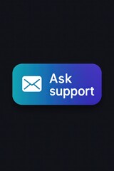 Poster - An elegant digital user interface button, featuring the concise phrase 'Ask Support' in a crisp, modern font, rendered with vibrant gradients, embodying user assistance and digital support.