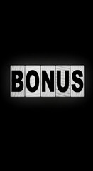 Aufkleber - Word BONUS in black letters on light gray wooden blocks against black background, symbolizing reward, additional benefit, or extra advantage