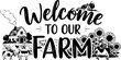 © T-Shop - Welcome to our farm - Farm Life T-Shirt Design, Modern calligraphy, Cut Files for Cricut Svg, Typography Vector for poster, banner,flyer and mug.