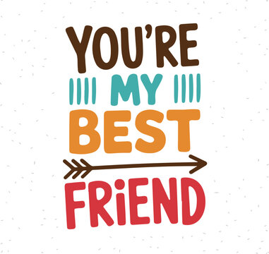 You're my best friend text in brown, blue, orange, and red with arrow graphic design element