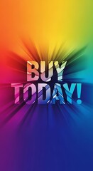 Poster - Vibrant and Dynamic Buy Today Announcement with Bursting Rainbow Colors design