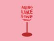 © jarst - an illustration representing the popular idiom Aging like fine wine. glass design with writing inside. modern art. mixing shape with text