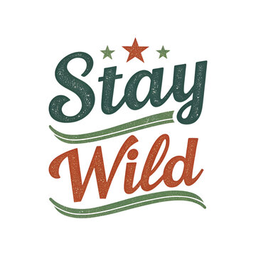 vintage typography t-shirt design, Stay Wild.