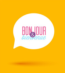 Poster - Welcoming Speech Bubble. Hello and Welcome text speech bubble-banner in French language. Design element for web, app, banner etc. Vector Illustration.