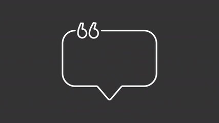 Poster - Message bubble quote white line animation. Chatting communication animated icon. Quotemarks showing up, shaking. Dialogue, talk. Isolated element on dark background. Alpha transparent video