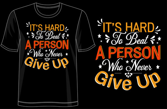 It's hard to beat a person who never gives upillustration with hand-lettering and decoration elements. Illustration for prints on t-shirts