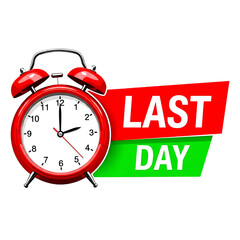 Poster - Red alarm clock with last day text on red and green banner isolated on a transparent background time