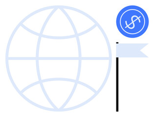 Poster - Transparent globe with grid lines next to a flag and dollar sign. Ideal for global trade, finance, economy, international investments, globalization, business, innovation. Simple flat metaphor