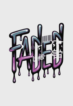 FADED Graffiti Style Typography with Drip Effect Print Design Vector