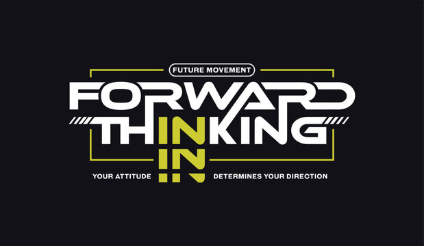 Forward thinking, abstract typography motivational quotes modern design slogan. Vector illustration graphics print t shirt, apparel, background, poster, banner, postcard or social media content.