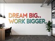 © Mizanur - Inspirational dream big work bigger quote painted on a modern office wall with desk and plant