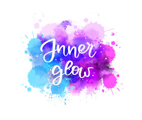 Wall Mural - Inner glow - handwritten modern calligraphy text on watercolor paint splash.