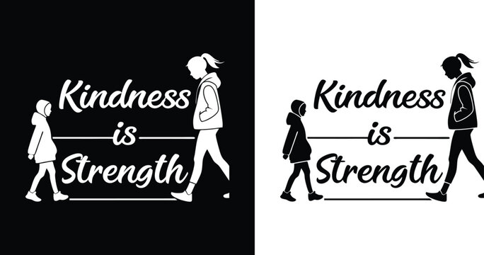 Kindness is strength empowering graphic design showcasing the phrase kindness is strength with silhouettes of people in black and white versions