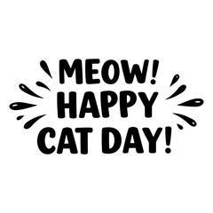 Poster - Meow! Happy Cat Day text graphic design.