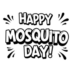 Poster - Happy Mosquito Day graphic design in bold, comic-style lettering on a white background. Celebration graphic with decorative accents for various uses.