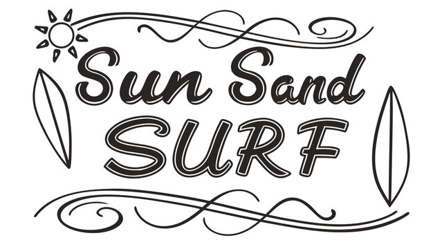 Sun sand surf text with sun and surfboards and decorative swirls in black and white illustration