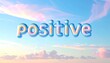 © barber - Pastel sky backdrop with 3D iridescent 'positive' text