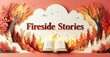 © antishock - Papercraft forest scene. Open book emits warm glow. Text reads Fireside Stories. Autumn colors dominate composition. Cozy, inviting imagery.