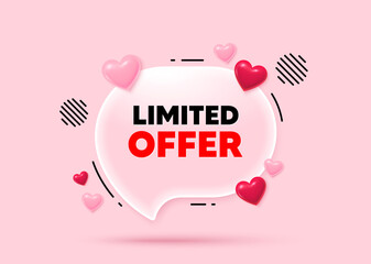 Poster - Limited offer glass speech bubble. Social media concept. Limited offer tag. Special promo sign. Sale promotion symbol. 3d hearts love speech bubble. Vector