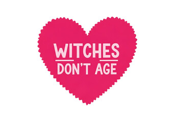  Illustration of pink heart with text witches dont age, isolated on transparent background