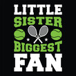 © T. Shirt design  - Little Sister Biggest Fan. T-shirt Design. Vector Illustration. ...eps