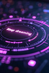 Poster - Vibrant purple hues illuminate a futuristic circular interface, vertical composition. The central message, Keep dreaming, glows brightly, inspiring hope and technological advancement.