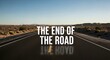 © Alvin - The phrase 'THE END OF THE ROAD' is superimposed over an empty desert highway, creating a powerful, metaphorical image of a journey's end or a challenging conclusion.