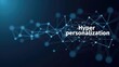 © Premium Illustration - Hyper Personalization. Blue digital network nodes, lines, hyper person