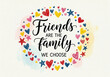 © PixelSynth - Friends are the family we choose inspirational quote in a colorful heart and star wreath