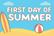 © Design Planer - First Day of Summer message with surfboard and beach ball on sandy beach vacation holiday