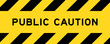 © bankrx - Yellow and black color with line striped label banner with word public caution
