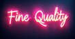 © antishock - Bright pink neon sign displays text Fine Quality. Dark background enhances glowing script. Modern aesthetic, vibrant colors present.