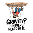 © MDMashukur - Gravity Never Heard of It Climbing T-Shirt Design