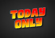 © ayu - Bold text graphic featuring the words TODAY ONLY in a vibrant gradient