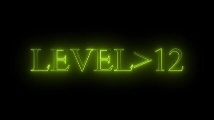 Wall Mural - level 12 neon bright text font colorful 4k video animation. Neon level up sign and upper Level . next Level text screen display animation. black background and yellow color text.. 4k video.